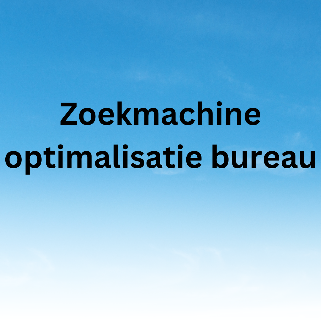 Zoekmachine optimalisatie bureau